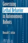 Governing Lethal Behavior in Autonomous Robots - Book