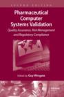 Pharmaceutical Computer Systems Validation : Quality Assurance, Risk Management and Regulatory Compliance - Book