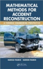 Mathematical Methods for Accident Reconstruction : A Forensic Engineering Perspective - Book