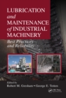 Lubrication and Maintenance of Industrial Machinery : Best Practices and Reliability - eBook