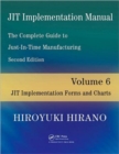 JIT Implementation Manual -- The Complete Guide to Just-In-Time Manufacturing : Volume 6 -- JIT Implementation Forms and Charts - Book
