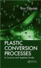 Plastic Conversion Processes : A Concise and Applied Guide - Book