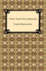 A Raw Youth (The Adolescent) - eBook