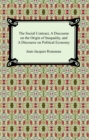 The Social Contract, A Discourse on the Origin of Inequality, and A Discourse on Political Economy - eBook