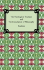 The Theological Tractates and The Consolation of Philosophy - eBook