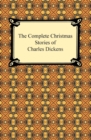 The Complete Christmas Stories of Charles Dickens - eBook