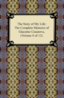 The Story of My Life (The Complete Memoirs of Giacomo Casanova, Volume 8 of 12) - eBook
