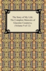 The Story of My Life (The Complete Memoirs of Giacomo Casanova, Volume 9 of 12) - eBook