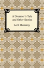 A Dreamer's Tale and Other Stories - eBook