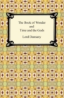 The Book of Wonder and Time and the Gods - eBook