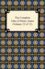 The Complete Tales of Henry James (Volume 12 of 12) - eBook