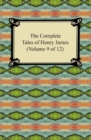 The Complete Tales of Henry James (Volume 9 of 12) : (Volume 9 of 12) - eBook