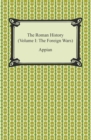 The Roman History (Volume I: The Foreign Wars) - eBook