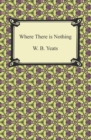 Where There is Nothing - eBook