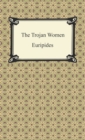 The Trojan Women - eBook