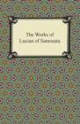 The Works of Lucian of Samosata - eBook