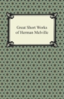 Great Short Works of Herman Melville - eBook