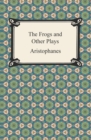 The Frogs and Other Plays - eBook
