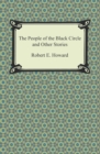 The People of the Black Circle and Other Stories - eBook