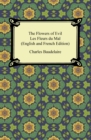The Flowers of Evil / Les Fleurs du Mal (English and French Edition) - eBook