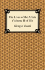 The Lives of the Artists (Volume II of III) - eBook