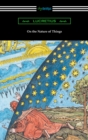 On the Nature of Things (Translated by William Ellery Leonard with an Introduction by Cyril Bailey) - eBook