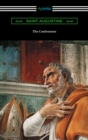 The Confessions of Saint Augustine (Translated by Edward Bouverie Pusey with an Introduction by Arthur Symons) - eBook