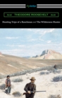 Hunting Trips of a Ranchman and The Wilderness Hunter - eBook