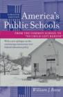 America's Public Schools : From the Common School to "No Child Left Behind" - Book