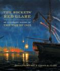 The Rockets' Red Glare : An Illustrated History of the War of 1812 - Book