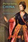 Performing China : Virtue, Commerce, and Orientalism in Eighteenth-Century England, 1660-1760 - Book