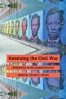 Remixing the Civil War : Meditations on the Sesquicentennial - Book