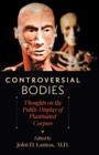 Controversial Bodies : Thoughts on the Public Display of Plastinated Corpses - Book