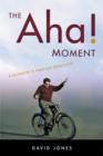 The Aha! Moment : A Scientist's Take on Creativity - Book