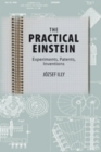 The Practical Einstein : Experiments, Patents, Inventions - Book