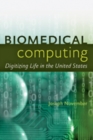 Biomedical Computing : Digitizing Life in the United States - Book