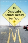 Is Graduate School Really for You? - eBook