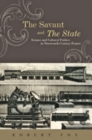 The Savant and the State : Science and Cultural Politics in Nineteenth-Century France - Book