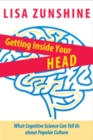 Getting Inside Your Head : What Cognitive Science Can Tell Us about Popular Culture - Book