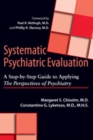 Systematic Psychiatric Evaluation : A Step-by-Step Guide to Applying The Perspectives of Psychiatry - Book