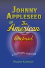 Johnny Appleseed and the American Orchard : A Cultural History - Book