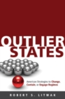 Outlier States : American Strategies to Change, Contain, or Engage Regimes - Book