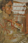 Reconstructing Ancient Linen Body Armor : Unraveling the Linothorax Mystery - Book