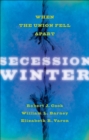 Secession Winter : When the Union Fell Apart - eBook