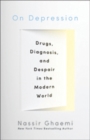 On Depression : Drugs, Diagnosis, and Despair in the Modern World - Book