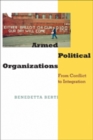 Armed Political Organizations : From Conflict to Integration - Book