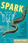Spark from the Deep : How Shocking Experiments with Strongly Electric Fish Powered Scientific Discovery - eBook