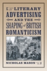 Literary Advertising and the Shaping of British Romanticism - Book