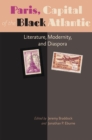 Paris, Capital of the Black Atlantic : Literature, Modernity, and Diaspora - eBook