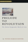 Prelude to Revolution : The Salem Gunpowder Raid of 1775 - eBook